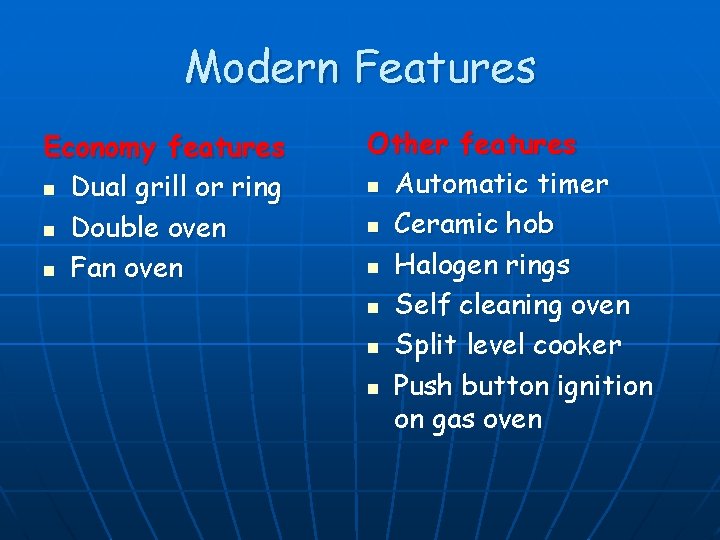 Modern Features Economy features n Dual grill or ring n Double oven n Fan