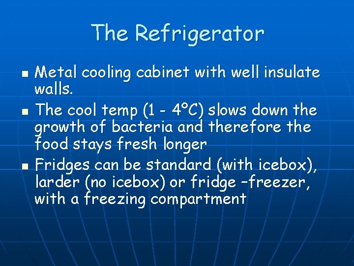 The Refrigerator n n n Metal cooling cabinet with well insulate walls. The cool