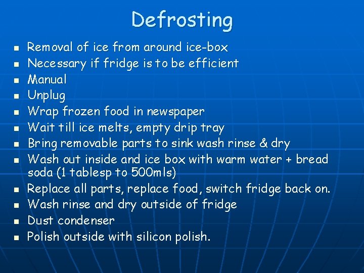 Defrosting n n n Removal of ice from around ice-box Necessary if fridge is