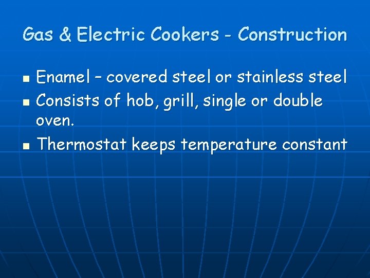 Gas & Electric Cookers - Construction n Enamel – covered steel or stainless steel