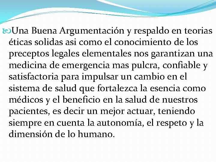  Una Buena Argumentación y respaldo en teorias éticas solidas asi como el conocimiento