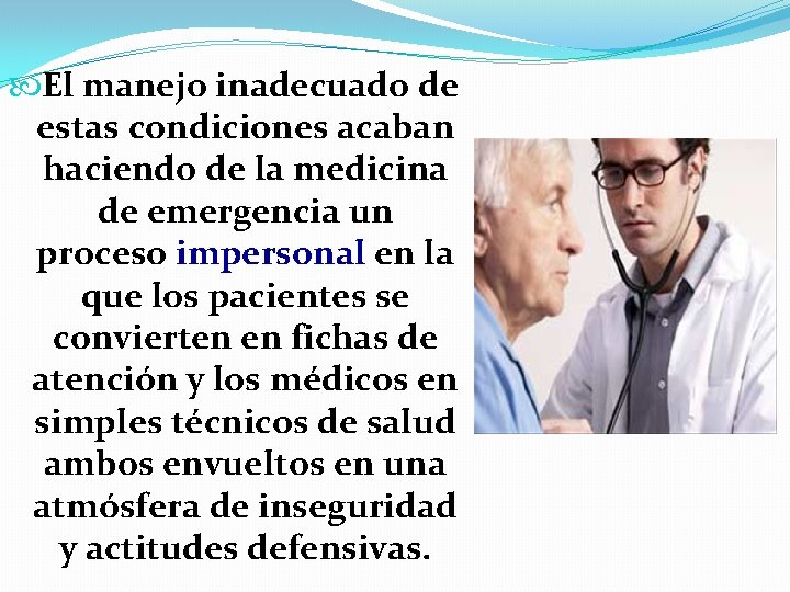  El manejo inadecuado de estas condiciones acaban haciendo de la medicina de emergencia