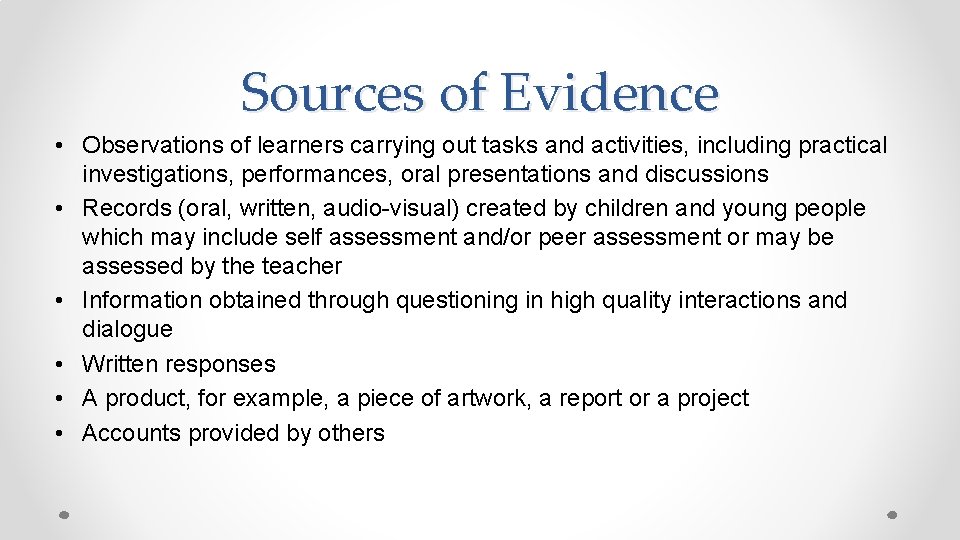 Sources of Evidence • Observations of learners carrying out tasks and activities, including practical Sources of Evidence • Observations of learners carrying out tasks and activities, including practical