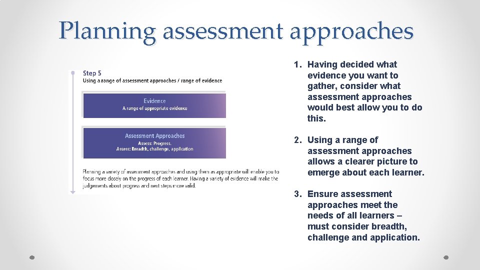 Planning assessment approaches 1. Having decided what evidence you want to gather, consider what Planning assessment approaches 1. Having decided what evidence you want to gather, consider what