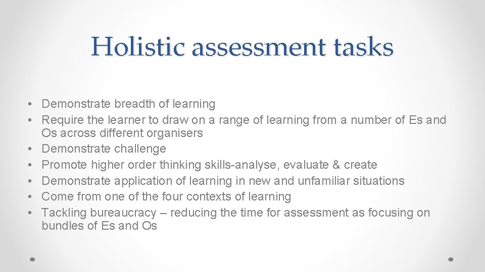 Holistic assessment tasks • Demonstrate breadth of learning • Require the learner to draw Holistic assessment tasks • Demonstrate breadth of learning • Require the learner to draw