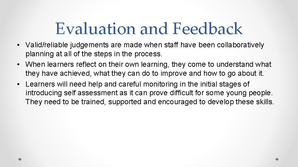 Evaluation and Feedback • Valid/reliable judgements are made when staff have been collaboratively planning Evaluation and Feedback • Valid/reliable judgements are made when staff have been collaboratively planning