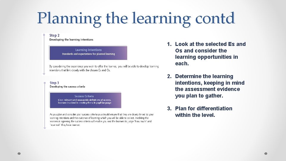 Planning the learning contd 1. Look at the selected Es and Os and consider Planning the learning contd 1. Look at the selected Es and Os and consider