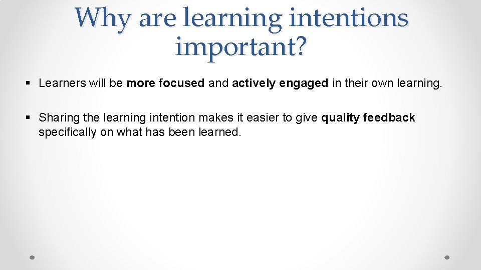 Why are learning intentions important? § Learners will be more focused and actively engaged Why are learning intentions important? § Learners will be more focused and actively engaged