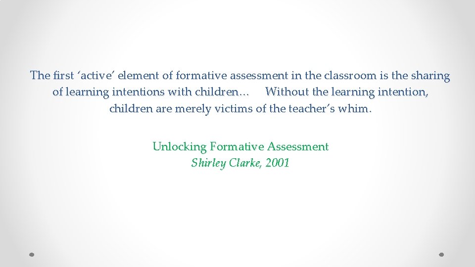 The first ‘active’ element of formative assessment in the classroom is the sharing of The first ‘active’ element of formative assessment in the classroom is the sharing of