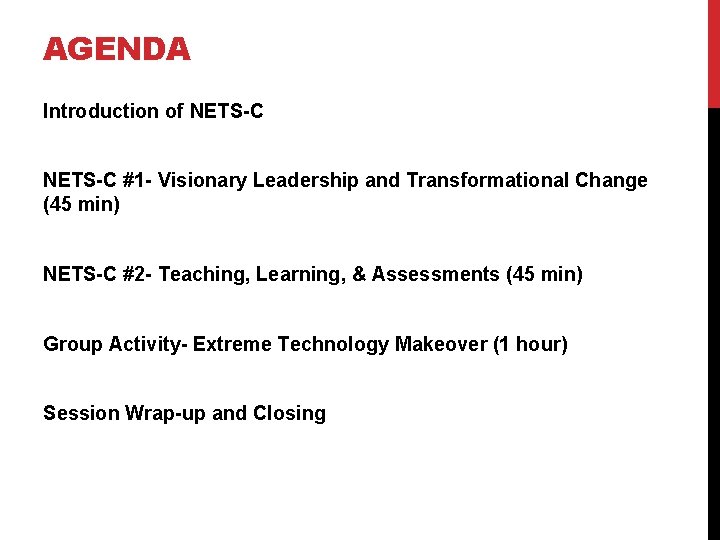 AGENDA Introduction of NETS-C #1 - Visionary Leadership and Transformational Change (45 min) NETS-C