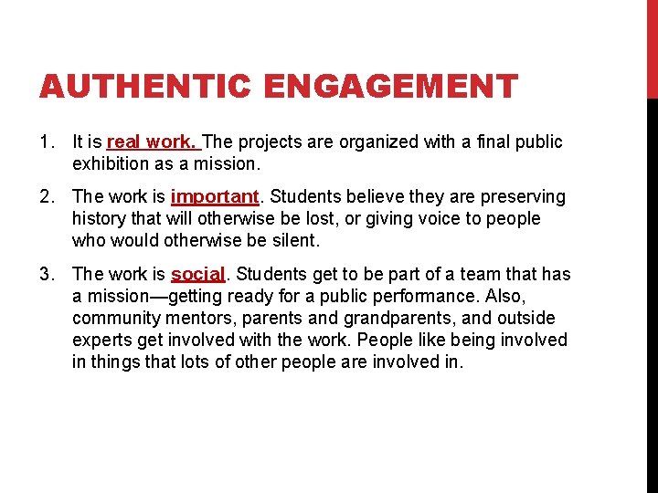 AUTHENTIC ENGAGEMENT 1. It is real work. The projects are organized with a final