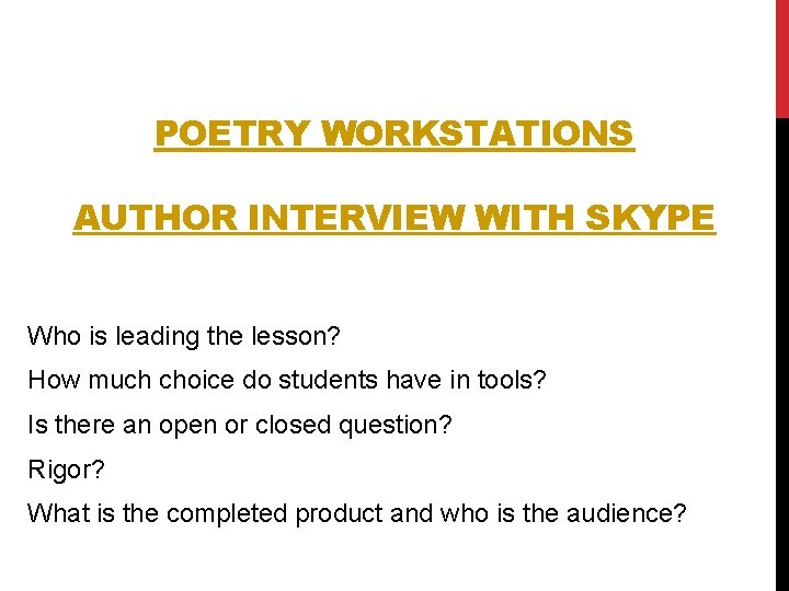 POETRY WORKSTATIONS AUTHOR INTERVIEW WITH SKYPE Who is leading the lesson? How much choice