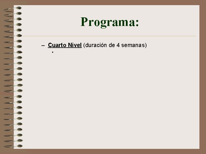 Programa: – Cuarto Nivel (duración de 4 semanas) • 