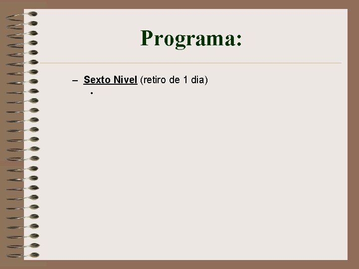 Programa: – Sexto Nivel (retiro de 1 dia) • 