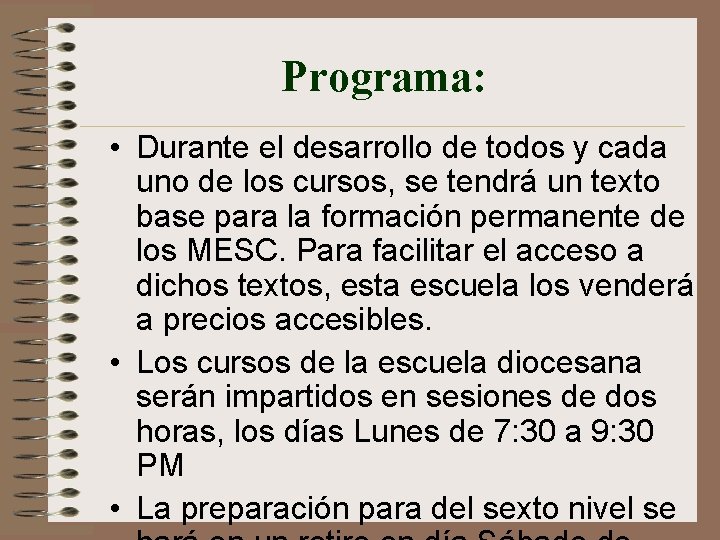 Programa: • Durante el desarrollo de todos y cada uno de los cursos, se