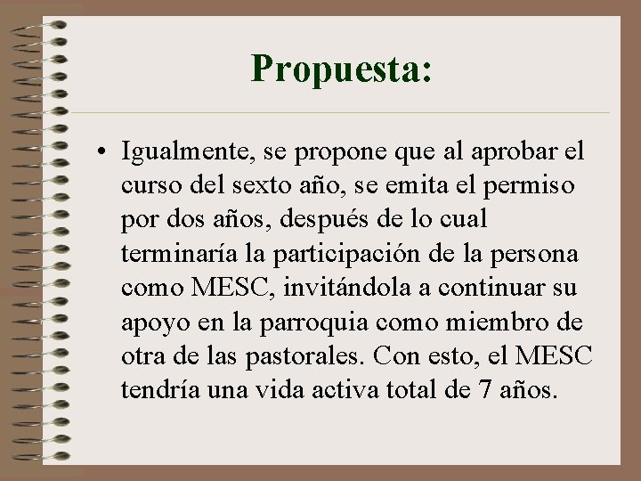 Propuesta: • Igualmente, se propone que al aprobar el curso del sexto año, se