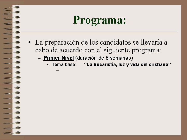 Programa: • La preparación de los candidatos se llevaría a cabo de acuerdo con