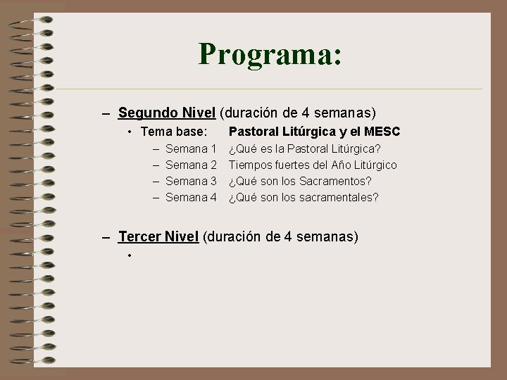 Programa: – Segundo Nivel (duración de 4 semanas) • Tema base: – – Semana