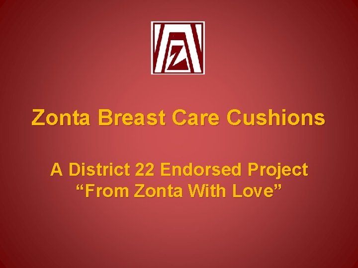 Zonta Breast Care Cushions A District 22 Endorsed Project “From Zonta With Love” 