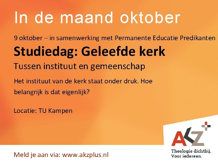 In de maand oktober 9 oktober – in samenwerking met Permanente Educatie Predikanten Studiedag: