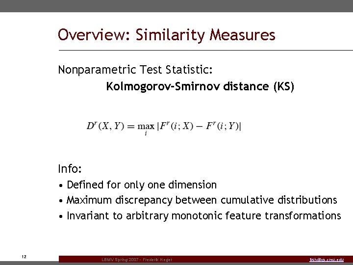 Overview: Similarity Measures Nonparametric Test Statistic: Kolmogorov-Smirnov distance (KS) Info: • Defined for only