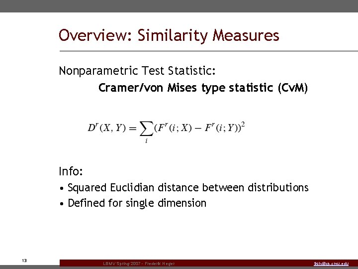 Overview: Similarity Measures Nonparametric Test Statistic: Cramer/von Mises type statistic (Cv. M) Info: •