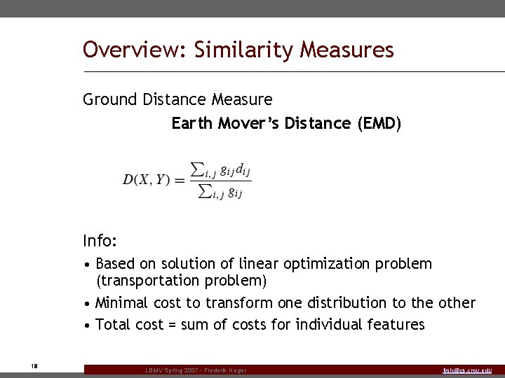 Overview: Similarity Measures Ground Distance Measure Earth Mover’s Distance (EMD) Info: • Based on