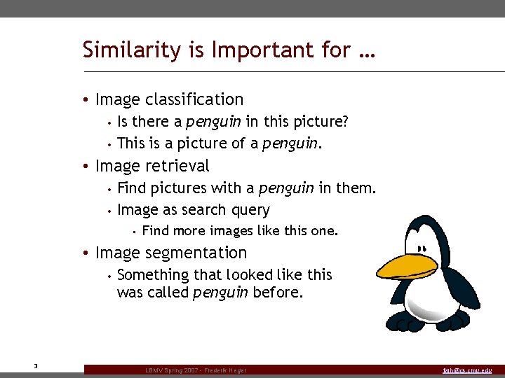 Similarity is Important for … • Image classification • • Is there a penguin