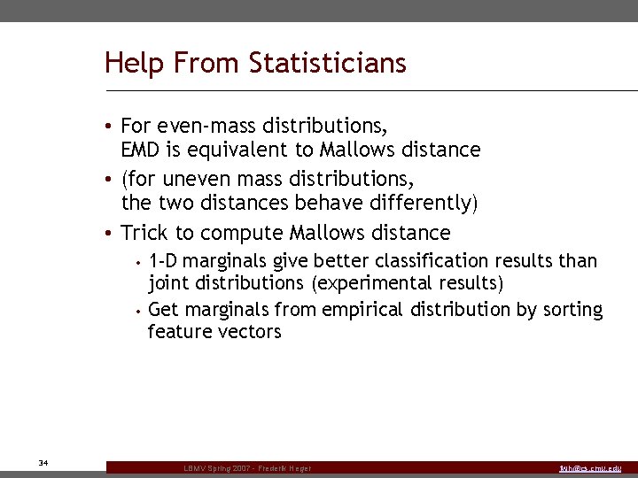 Help From Statisticians • For even-mass distributions, EMD is equivalent to Mallows distance •