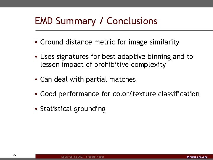 EMD Summary / Conclusions • Ground distance metric for image similarity • Uses signatures