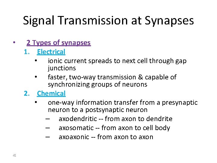 Signal Transmission at Synapses • 41 2 Types of synapses 1. Electrical • ionic