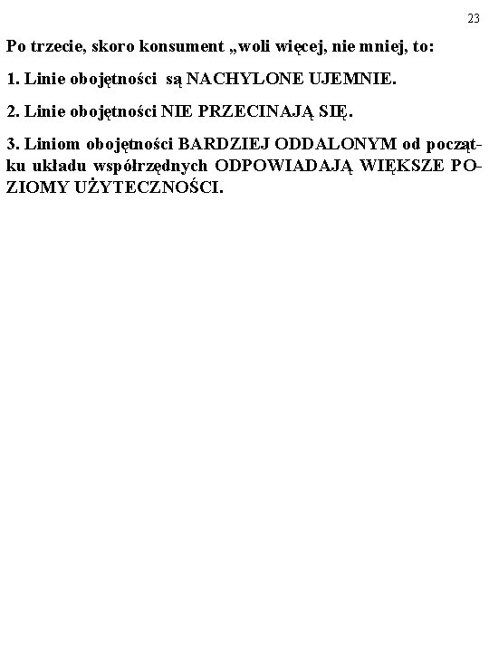 23 Po trzecie, skoro konsument „woli więcej, nie mniej, to: 1. Linie obojętności są