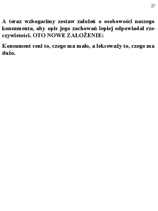 27 A teraz wzbogacimy zestaw założeń o osobowości naszego konsumenta, aby opis jego zachowań