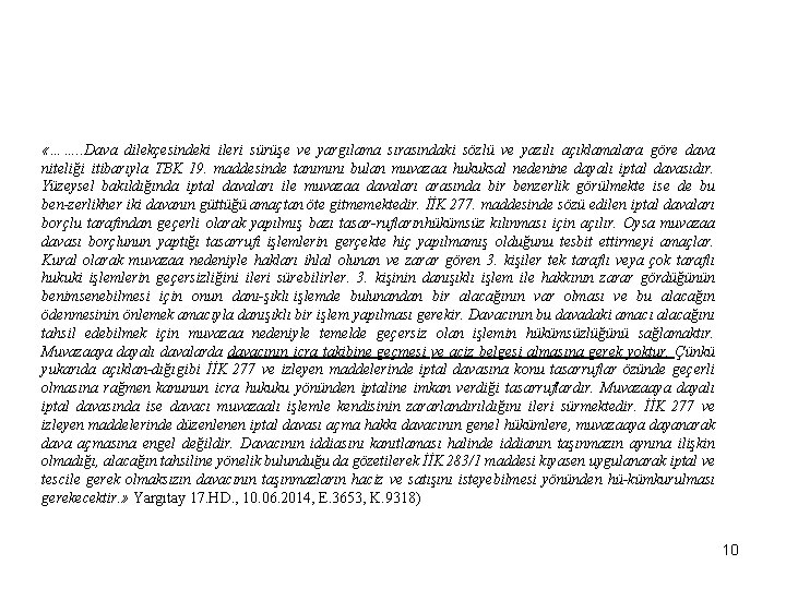  «……. . Dava dilekçesindeki ileri sürüşe ve yargılama sırasındaki sözlü ve yazılı açıklamalara