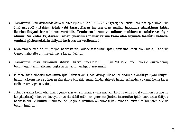 Ø Tasarrufun iptali davasında dava dilekçesiyle birlikte İİK m. 281/2 gereğince ihtiyati haciz talep Ø Tasarrufun iptali davasında dava dilekçesiyle birlikte İİK m. 281/2 gereğince ihtiyati haciz talep