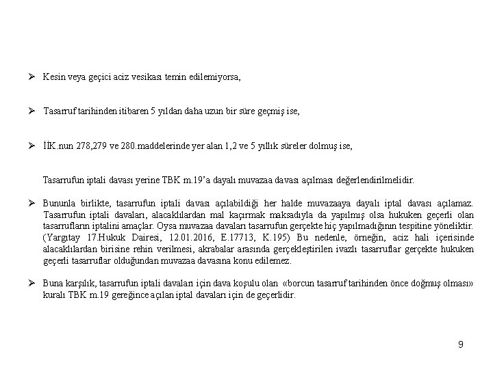 Ø Kesin veya geçici aciz vesikası temin edilemiyorsa, Ø Tasarruf tarihinden itibaren 5 yıldan