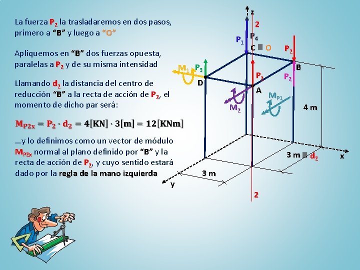 z La fuerza P 2 la trasladaremos en dos pasos, primero a “B” y