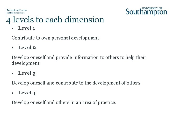 4 levels to each dimension • Level 1 Contribute to own personal development •