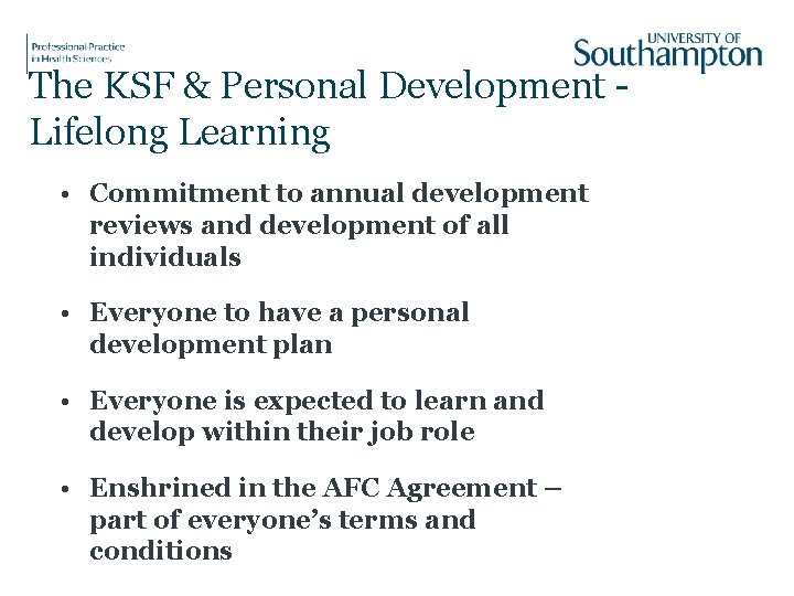 The KSF & Personal Development Lifelong Learning • Commitment to annual development reviews and