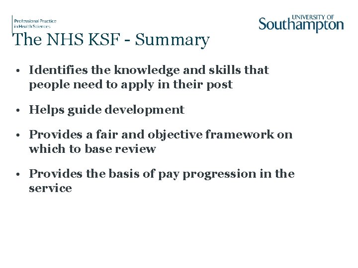 The NHS KSF - Summary • Identifies the knowledge and skills that people need