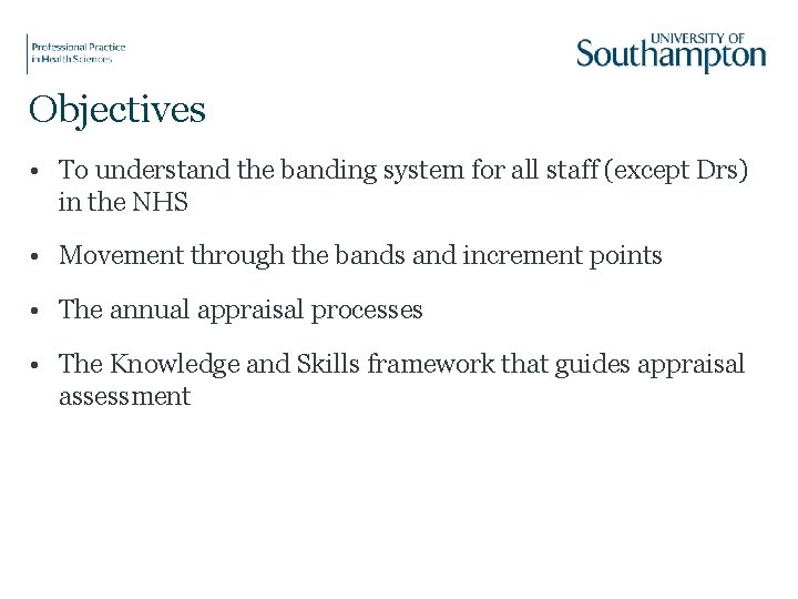 Objectives • To understand the banding system for all staff (except Drs) in the
