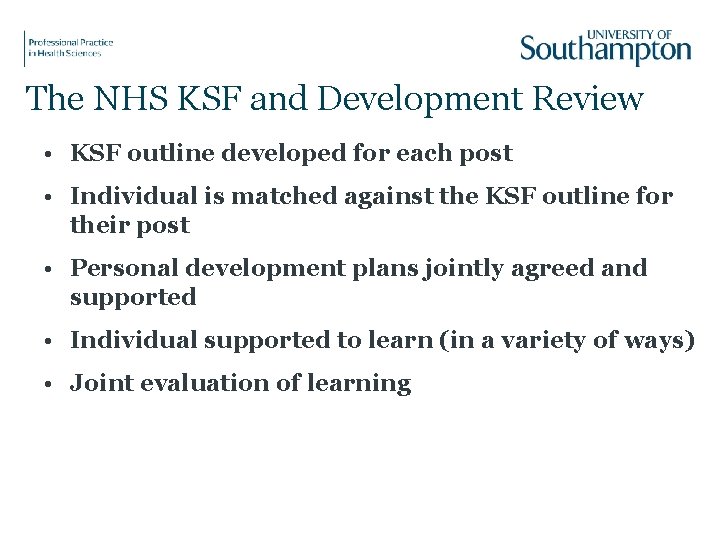 The NHS KSF and Development Review • KSF outline developed for each post •