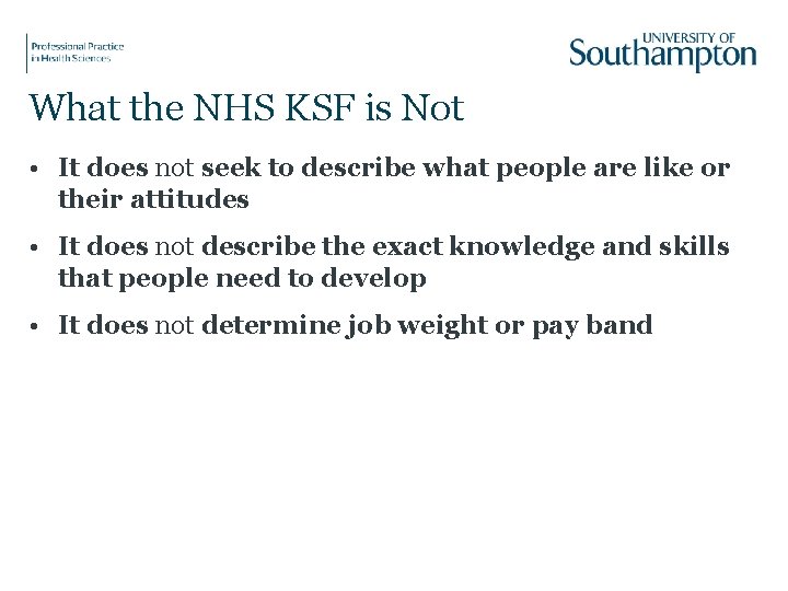 What the NHS KSF is Not • It does not seek to describe what