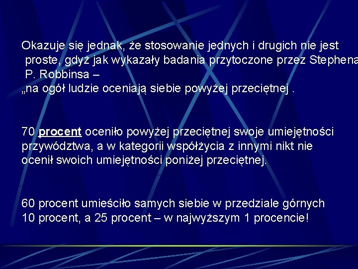 Okazuje się jednak, że stosowanie jednych i drugich nie jest proste, gdyż jak wykazały