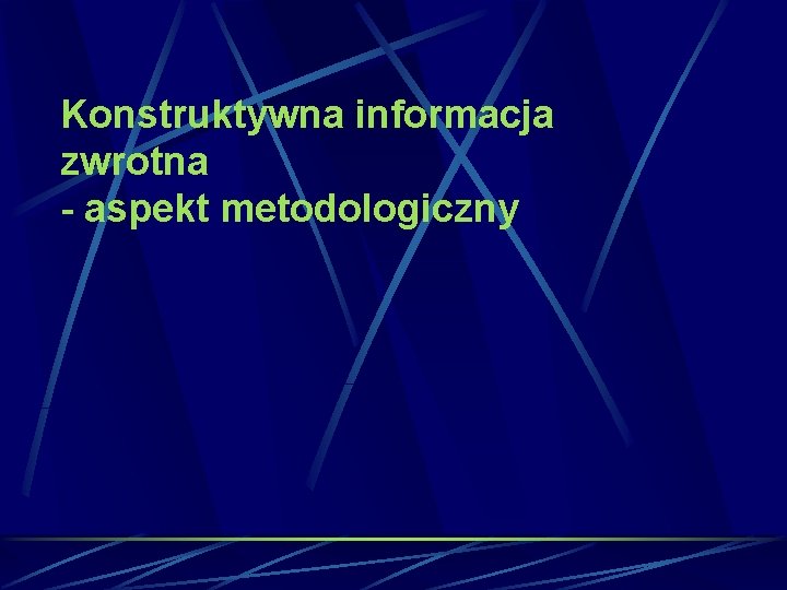 Konstruktywna informacja zwrotna - aspekt metodologiczny 