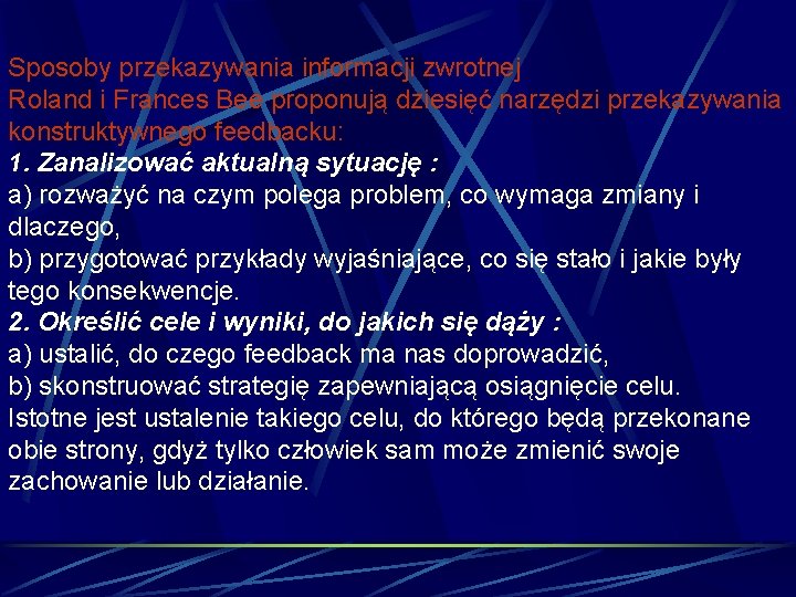 Sposoby przekazywania informacji zwrotnej Roland i Frances Bee proponują dziesięć narzędzi przekazywania konstruktywnego feedbacku: