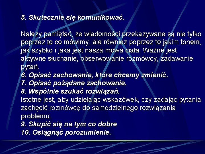 5. Skutecznie się komunikować. Należy pamiętać, że wiadomości przekazywane są nie tylko poprzez to