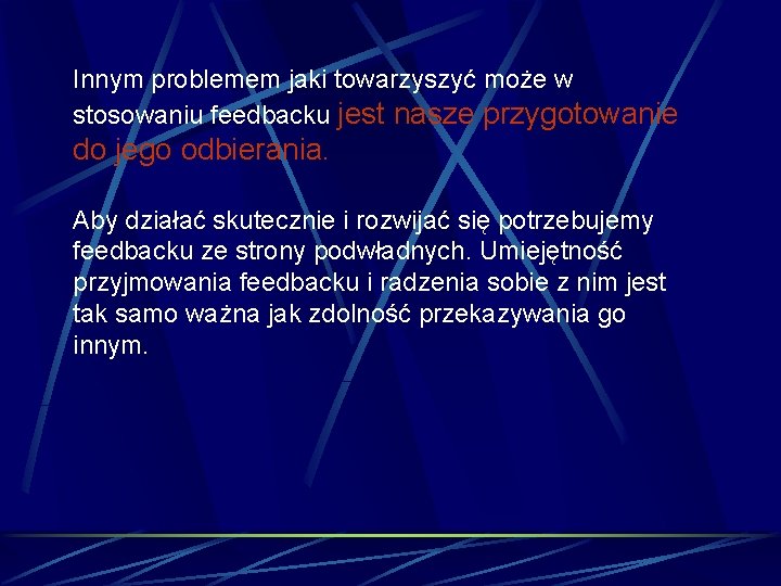 Innym problemem jaki towarzyszyć może w stosowaniu feedbacku jest nasze przygotowanie do jego odbierania.