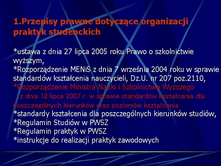 1. Przepisy prawne dotyczące organizacji praktyk studenckich *ustawa z dnia 27 lipca 2005 roku