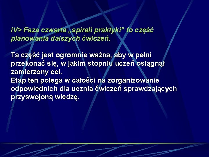 IV> Faza czwarta „spirali praktyki” to część planowania dalszych ćwiczeń. Ta część jest ogromnie